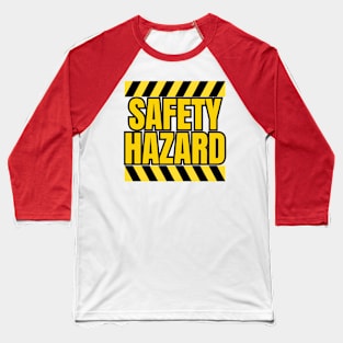 Safety Hazard Baseball T-Shirt